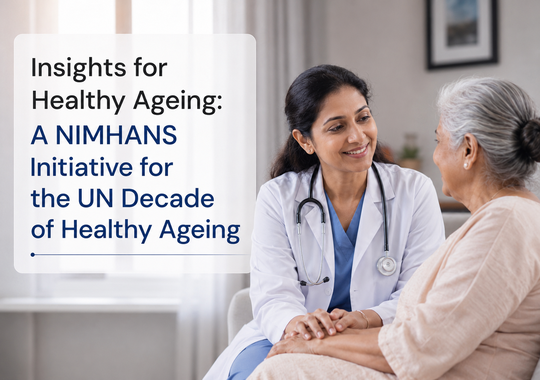 Insights for Healthy Ageing: A NIMHANS Initiative for the UN Decade of Healthy Ageing